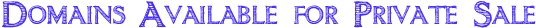 Domains Available for Private Sale